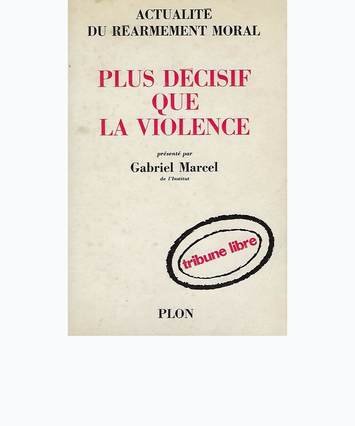 'Plus decisive que la violence' par Gabriel Marcel, couverture