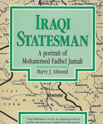 Iraqi Statesman – A portrait of Mohammed Fadhel Jamali, by Harry Almond, book cover