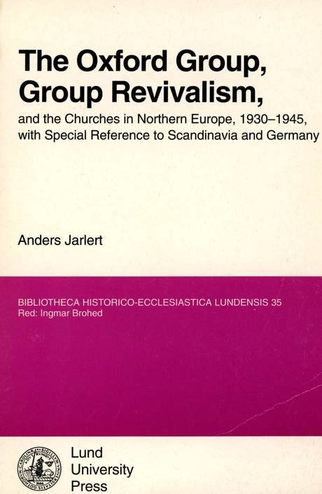 The Oxford Group, Group revivalism ......A Jarlert